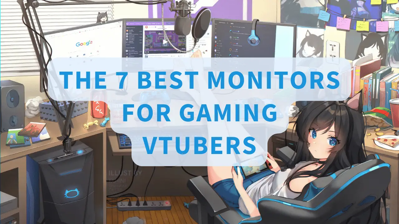 The 7 Best Monitors For Gaming VTubers